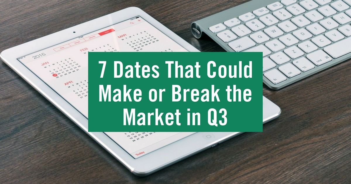 7 Dates That Could Make or Break the Market in Q3