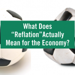 What Does Reflation Actually Mean for the Economy-